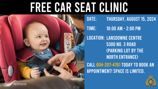 Infant in car seat smiling while being buckled in with text that reads: Free Car Seat Clinic, Date: Thursday, August 15, 2024, Time: 10:00 AM - 2:00 pm, Location: Lansdowne Centre 5300 No. 3 Road (Parking lot by the north entrance), Call 604-207-4761 today to book an appointment! Space is limited.